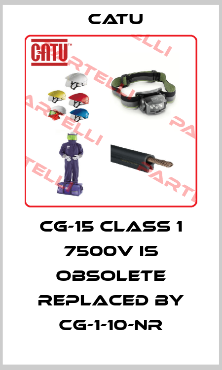 CG-15 CLASS 1 7500V IS OBSOLETE REPLACED BY CG-1-10-NR Catu
