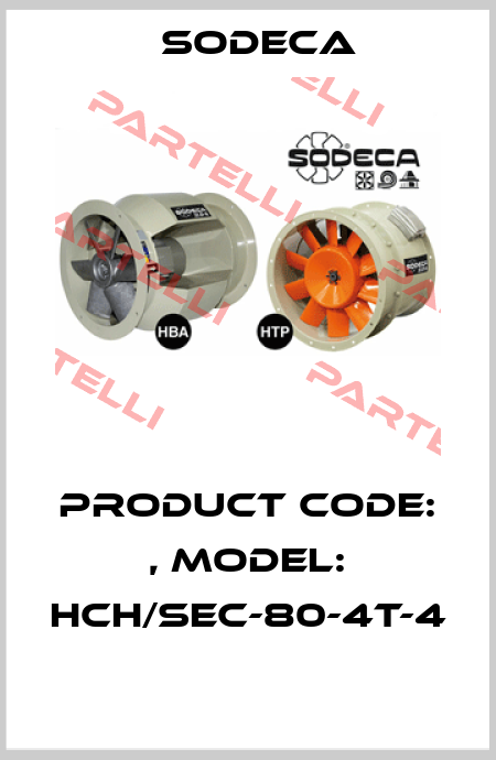 Product Code: , Model: HCH/SEC-80-4T-4  Sodeca