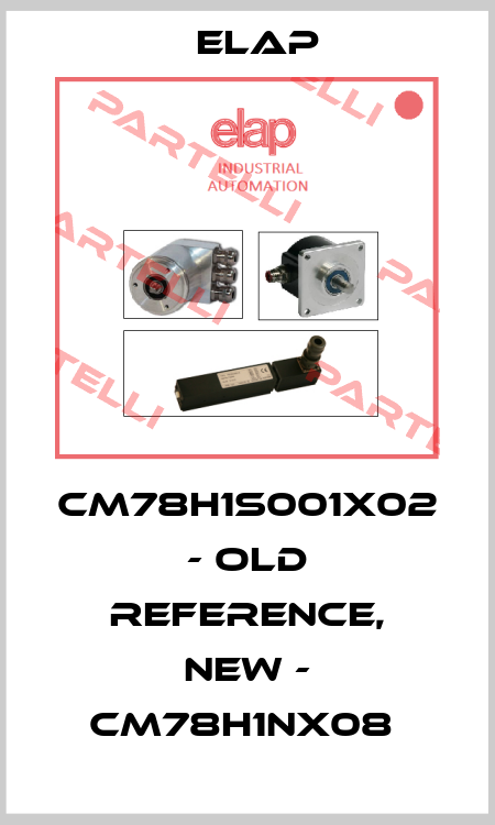 CM78H1S001X02 - OLD REFERENCE, NEW - CM78H1NX08  ELAP
