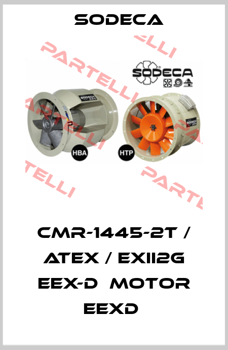 CMR-1445-2T / ATEX / EXII2G EEX-D  MOTOR EEXD  Sodeca
