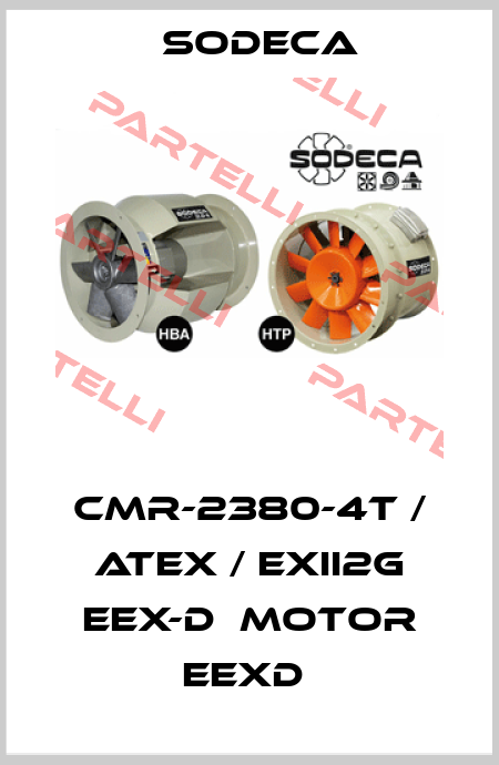 CMR-2380-4T / ATEX / EXII2G EEX-D  MOTOR EEXD  Sodeca