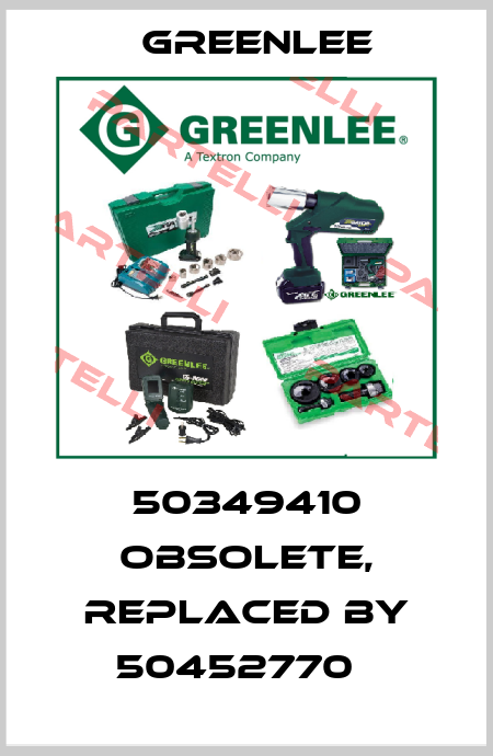 50349410 obsolete, replaced by 50452770   Greenlee