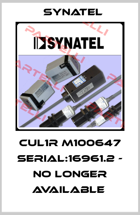 CUL1R M100647 SERIAL:16961.2 - NO LONGER AVAILABLE  Synatel