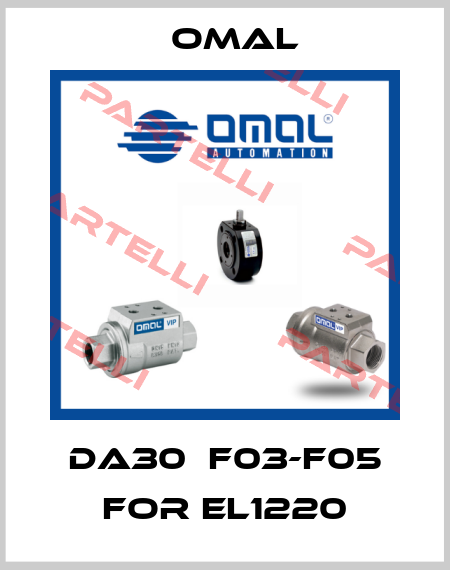 DA30  F03-F05 FOR EL1220 Omal
