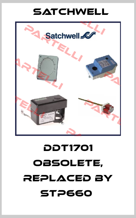 DDT1701 Obsolete, replaced by STP660  Satchwell