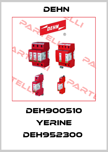DEH900510 YERINE DEH952300  Dehn