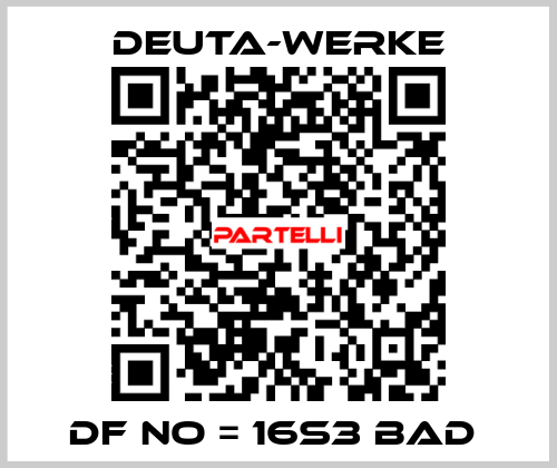 DF NO = 16S3 BAD  Deuta-Werke