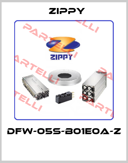 DFW-05S-B01E0A-Z  Zippy