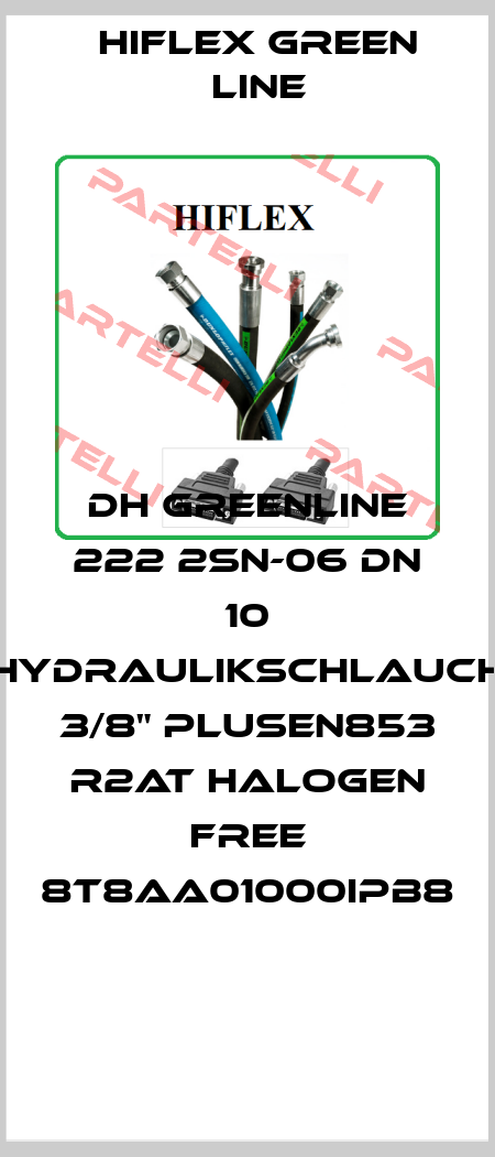 DH GREENLINE 222 2SN-06 DN 10 HYDRAULIKSCHLAUCH 3/8" PLUSEN853 R2AT HALOGEN FREE 8T8AA01000IPB8  HIFLEX GREEN LINE