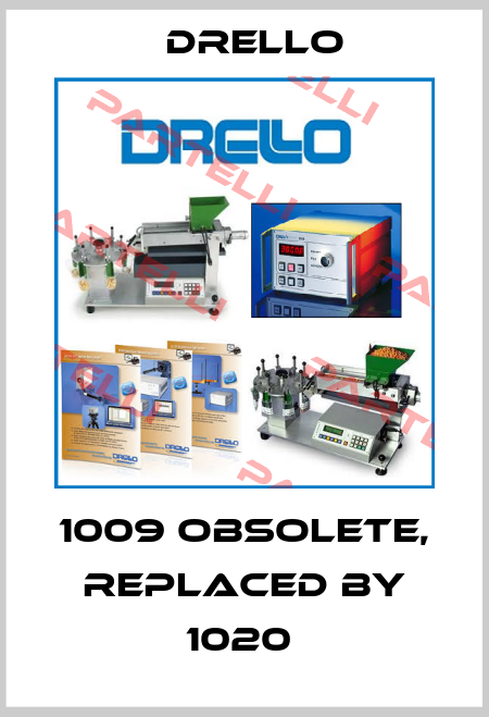 1009 obsolete, replaced by 1020  Drello
