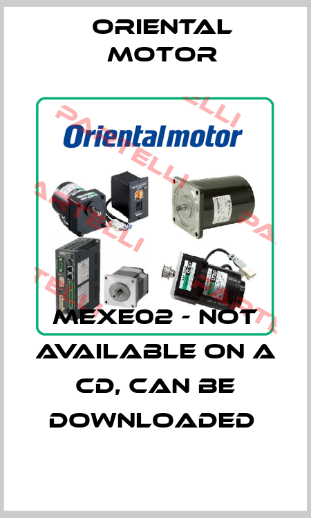 MEXE02 - not available on a CD, can be downloaded  Oriental Motor