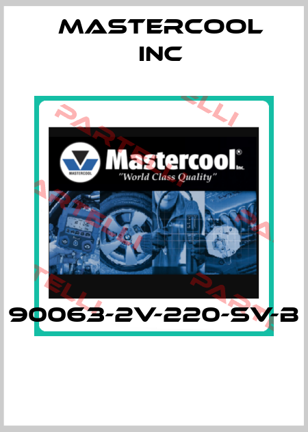 90063-2V-220-SV-B  Mastercool Inc
