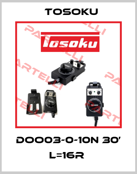 DOO03-0-10N 30’ L=16R  TOSOKU