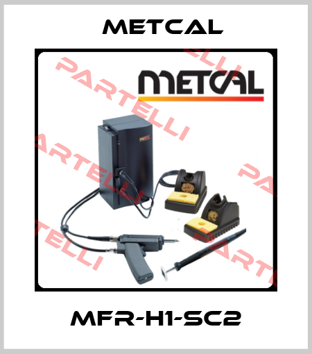 MFR-H1-SC2 Metcal