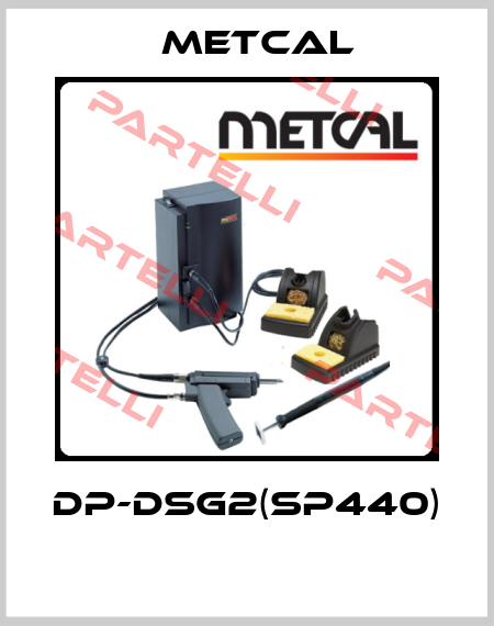 DP-DSG2(SP440)  Metcal