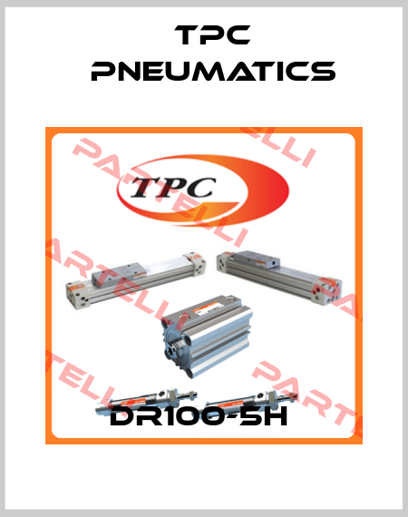 DR100-5H  TPC Pneumatics