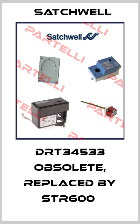 DRT34533 Obsolete, replaced by STR600  Satchwell
