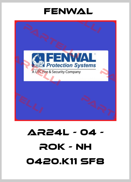 AR24L - 04 - ROK - NH 0420.K11 SF8 FENWAL