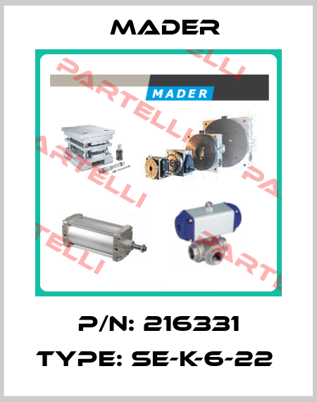 P/N: 216331 Type: SE-K-6-22  Mader