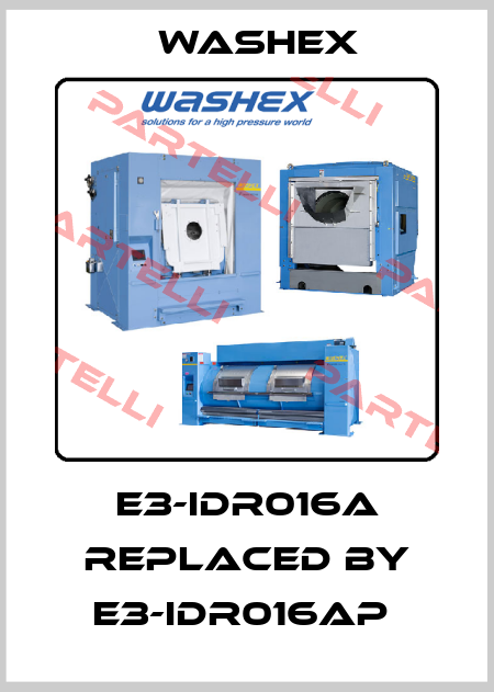 E3-IDR016A replaced by E3-IDR016AP  Washex