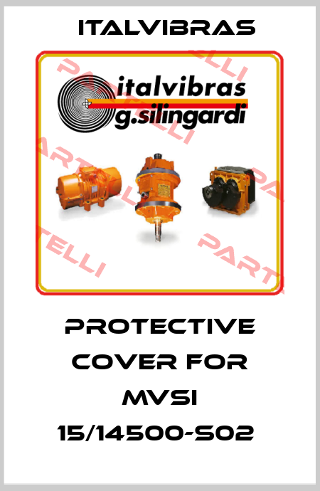 Protective cover for MVSI 15/14500-S02  Italvibras