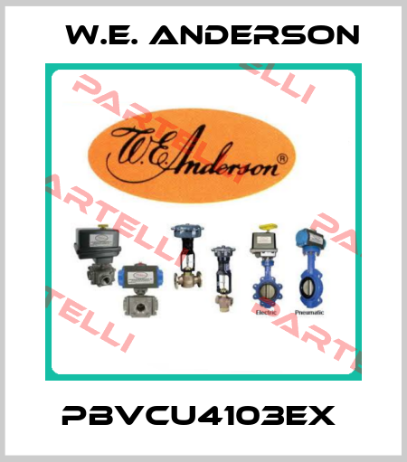PBVCU4103EX  W.E. ANDERSON