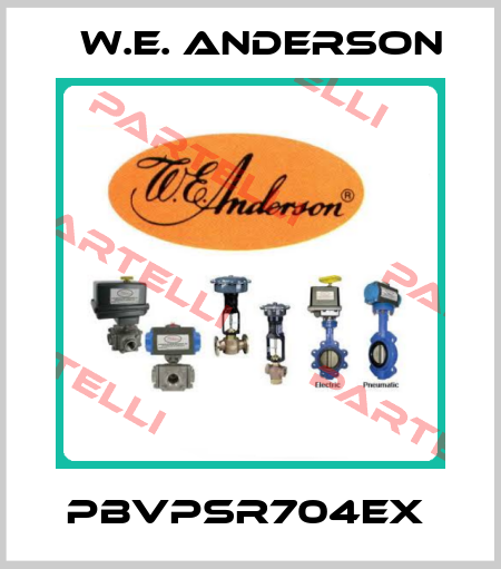 PBVPSR704EX  W.E. ANDERSON