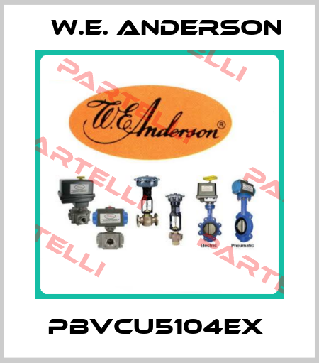 PBVCU5104EX  W.E. ANDERSON