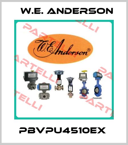 PBVPU4510EX  W.E. ANDERSON