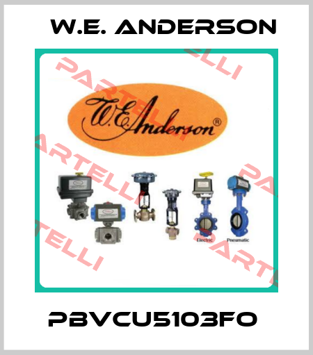 PBVCU5103FO  W.E. ANDERSON