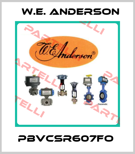 PBVCSR607FO  W.E. ANDERSON