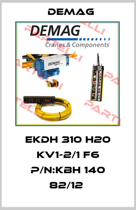 EKDH 310 H20 KV1-2/1 F6 P/N:KBH 140 82/12  Demag