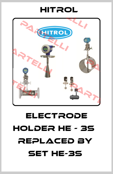 ELECTRODE HOLDER HE - 3S     REPLACED BY  SET HE-3S  Hitrol
