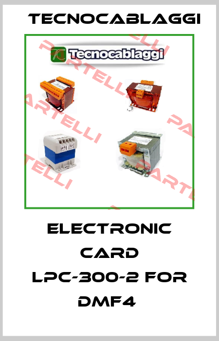 ELECTRONIC CARD LPC-300-2 FOR DMF4  Tecnocablaggi