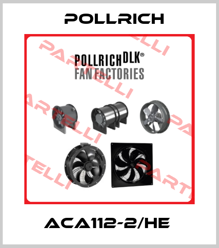 ACA112-2/HE  Pollrich
