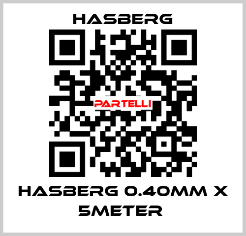 HASBERG 0.40mm X 5meter  Hasberg