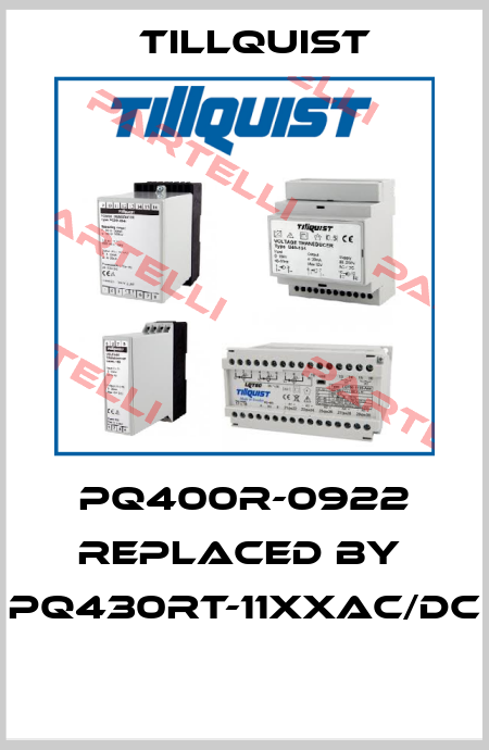 PQ400R-0922 replaced by  PQ430RT-11XXAC/DC  Tillquist
