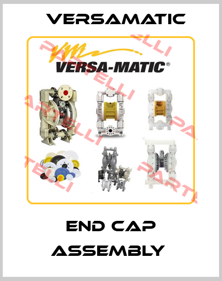 END CAP ASSEMBLY  VersaMatic
