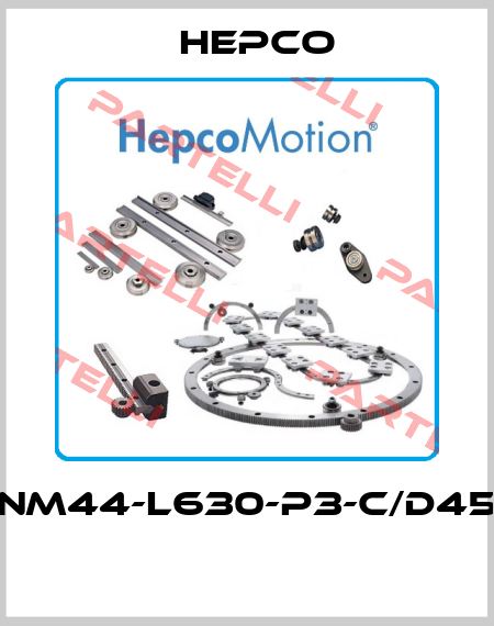 NM44-L630-P3-C/D45  Hepco
