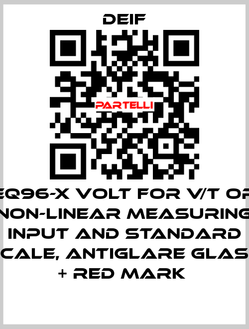 EQ96-X VOLT FOR V/T OR NON-LINEAR MEASURING INPUT AND STANDARD SCALE, ANTIGLARE GLASS + RED MARK  Deif