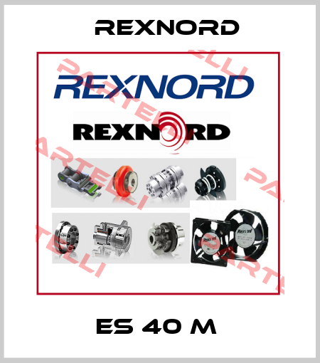 ES 40 M  Rexnord