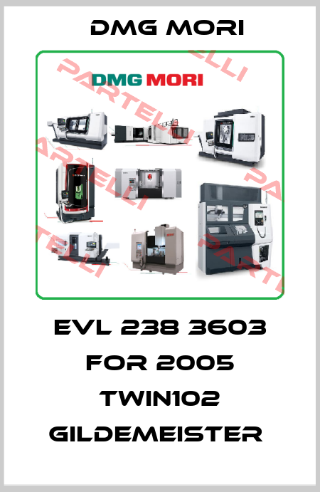 EVL 238 3603 FOR 2005 TWIN102 GILDEMEISTER  DMG MORI