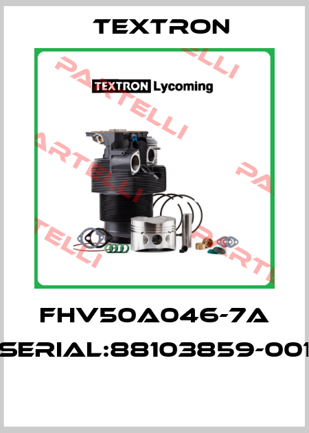 FHV50A046-7A Serial:88103859-001  Textron
