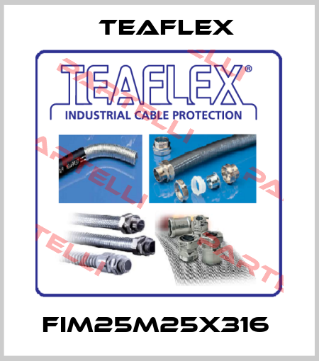 FIM25M25X316  Teaflex