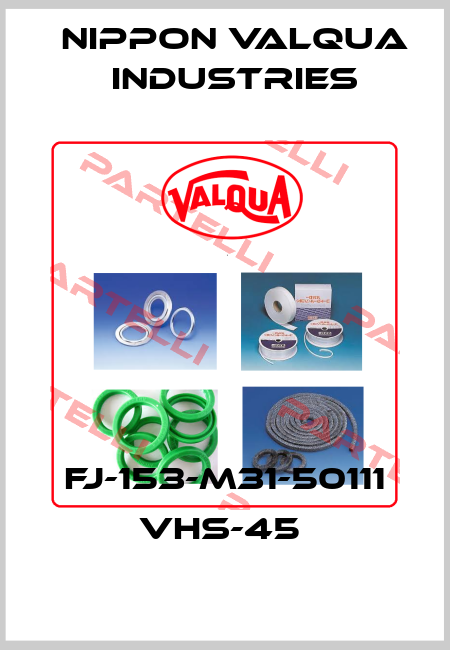 FJ-153-M31-50111 VHS-45  VALQUA .