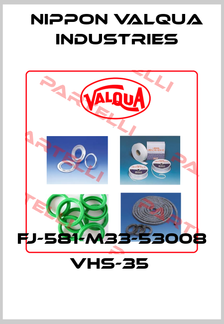 FJ-581-M33-53008 VHS-35  VALQUA .