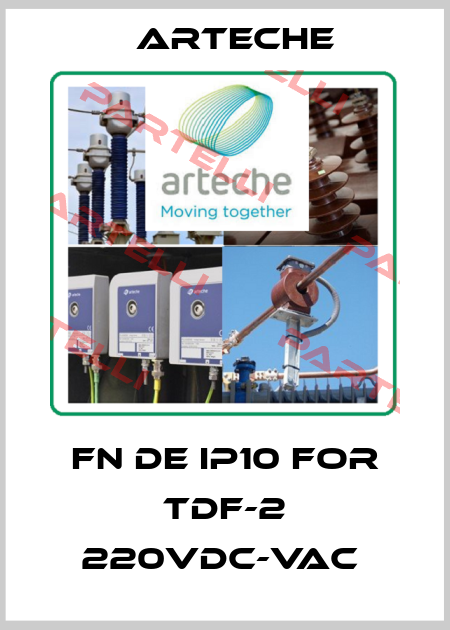FN DE IP10 FOR TDF-2 220VDC-VAC  Arteche