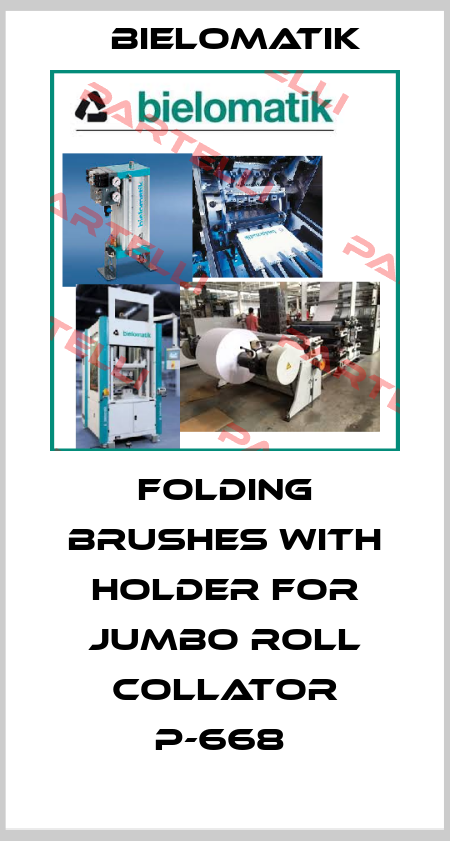 FOLDING BRUSHES WITH HOLDER FOR JUMBO ROLL COLLATOR P-668  Bielomatik