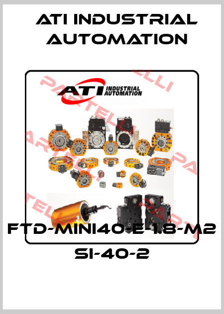 FTD-MINI40-E-1.8-M2 SI-40-2 ATI Industrial Automation
