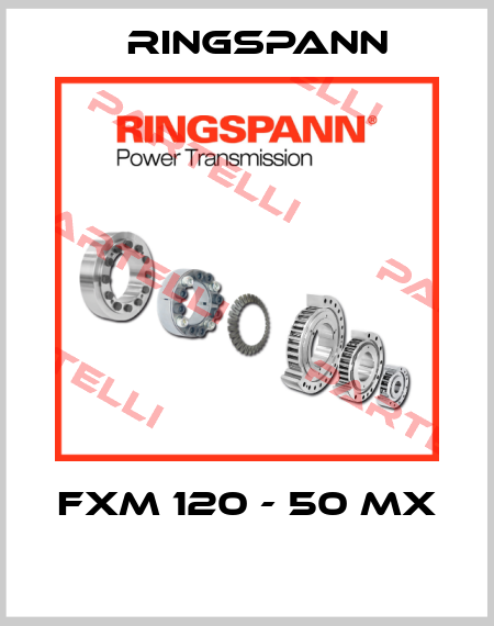 FXM 120 - 50 MX  Ringspann